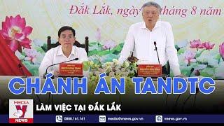 Chánh án TANDTC làm việc tại Đắk Lắk - VNEWS