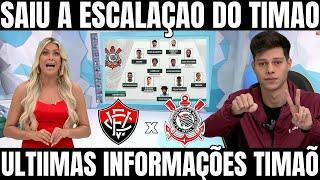 JOGO ABERTO! TIMÃO TEM FORÇA MÁXIMA CONTRA O VITÓRIA FORA DE CASA / NOTICIAS DO CORINTHIANS HOJE