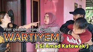 FILM PENDEK ORANG SUNDA || WARTIYEM ( si Amad Katewak ) episode 199 #karawang #lucu #sundakomedi