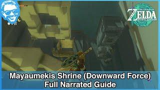 Mayaumekis Shrine (Downward Force) - Full Narrated Guide - Tears of the Kingdom