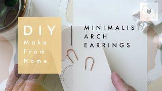 DIY Minimalist Arch Earrings | Make Modern jewelry that look professional