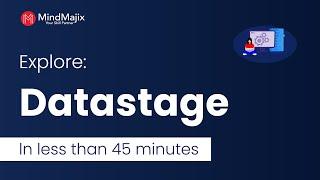 DataStage Tutorial | Explore DataStage in Less Than an Hour - Mindmajix