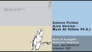 Nobukazu Takemura - Science Fiction (Live Version - Mask At Yellow 99.8.)