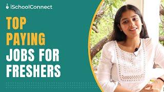 High paying jobs for freshers | High salaried jobs | iSchoolConnect