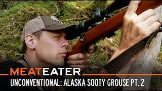 Unconventional: Alaska Sooty Grouse Part 2 | S5E14 | MeatEater