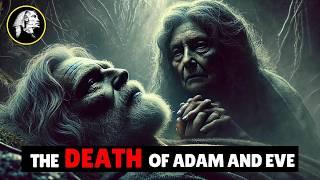 How Did Adam & Eve Die? The FINAL Moments of The First Humans.