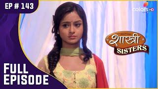 क्या Rajat को छोड़ देंगी Anushka? | Shastri Sisters | शास्त्री सिस्टर्स | Full Episode | Ep. 143