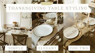 How To Style Style a Thanksgiving Table Three Ways - Elegant, Simple, A Table for Two