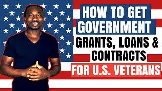 How To Get Government Grants, Loans & Contracts For U.S. Veterans