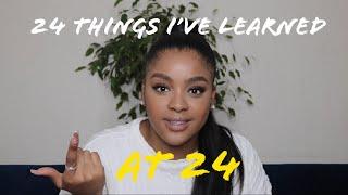 24 Things I’ve Learned At 24 || South African YouTuber || #RoadTo70K