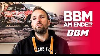 BBM am ENDE?! Geht es weiter? by BBM Motorsport