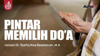  [LIVE] Pintar Memilih Do’a - Ustadz Dr. Syafiq Riza Basalamah, Lc. M.A. حفظه الله