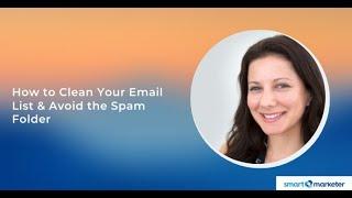 How to Clean Your Email List & Avoid the Spam Folder  |  Smart Marketer