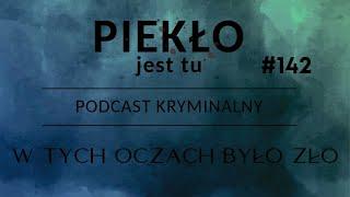 Podcast 142. W tych oczach było zło