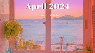 [Playlist] April 2024Start your day positively with me ~  chill vibe songs to start your new month