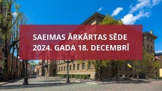 Saeimas ārkārtas sēde 2024.gada 18.decembrī