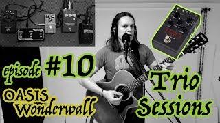 Trio Sessions #10 - Digitech TRIO cover - OASIS - Wonderwall