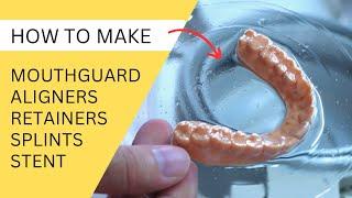 How to make ALIGNERS/RETAINERS/MOUTHGUARD/SPLINTS