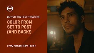 Demystifying Post Production Color From Set To Post and back! (Part 4 of 4)