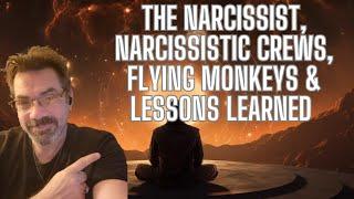 The Narcissist, Narcissistic crews, Flying Monkeys & Lessons Learned. Character vs Smear Campaigns