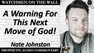 “A Warning For This Next Move of God!” – Powerful Prophetic Encouragement from Nate Johnston