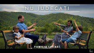 Nu judecați - Familia Lucaci [Cântă Biblia - Matei 7:1-2]