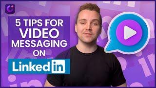 5 Tips For Sending VIDEO MESSAGES on LinkedIn