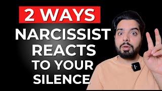 2 Ways a Narcissist Reacts When You become Silent