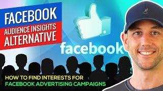 Facebook Audience Insights Alternative - How To Find Interests For Facebook Advertising Campaigns