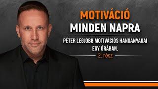 Motivációs hanganyagok egy órában Szabó Pétertől - 2. rész