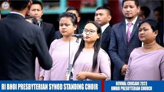 RI BHOI PRESBYTERIAN SYNOD STANDING CHOIR || REVIVAL CRUSADE 2023 || UMROI PRESBYTERIAN CHURCH