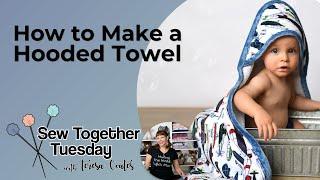 How to Sew a Hooded Towel (Free Hooded Towel Tutorial & Sewing Pattern)