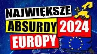 NAJWIĘKSZE ABSURDY 2024 * EUROPA