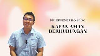 Kapan Berhubungan Tidak Hamil | dr Erfenes Ho SpOG