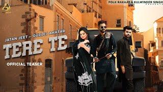 Tere Te (Official Teaser) Jatan Jeet ft Gurlez Akhtar | 2022 | Folk Rakaat