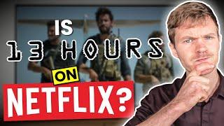 Is 13 Hours on Netflix in 2024? Answered