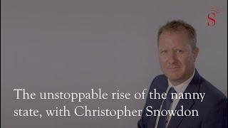 The unstoppable rise of the nanny state, with Christopher Snowdon