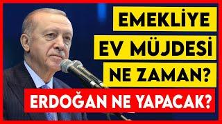 Emeklinin yüzü ne ne zaman gülecek? Emekli ucuz ev sahibi olacak mı? Son dakika haberleri