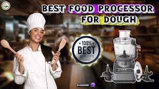  Top 5: ‍️ Best Food Processor For Dough [ Best Food Processor For Dough Mixing ] { Reviews }