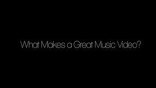 What Makes a Great Music Video?