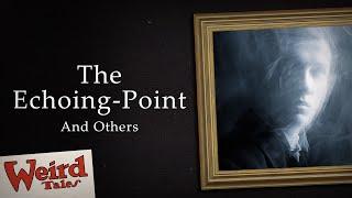 "The Echoing-Point" and Others: 3 Tales of the Fourth Dimension
