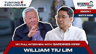 TUNE IN KAY TUNYING LIVE | My full interview with "Sardines King" William Tiu Lim