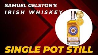 Have you heard of Pot Still Whisky - Samuel Gelston's Single Pot Still Irish Whiskey Tasting Review