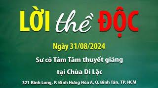 Lời thề độc - Ngày 31/08/2024 - Sư Cô Tâm Tâm thuyết giảng tại Chùa Di Lặc.