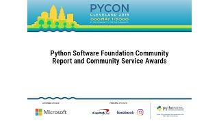 Python Software Foundation Community Report and Community Service Awards - PyCon 2019