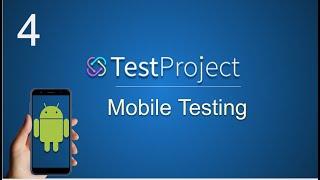 TestProject Tutorial 4 | How to do Android Mobile Testing