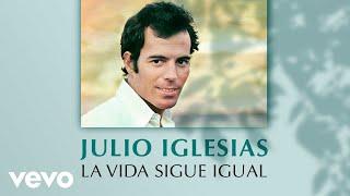 Julio Iglesias - La Vida Sigue Igual