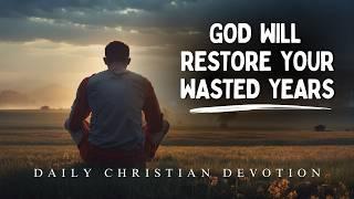 God Will Restore All Your Wasted Years | Christian motivation