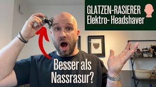 Headshaver ‍ Elektrischer Glatzenrasierer.  Eine ALTERNATIVE zur Rasur mit Systemrasierer?