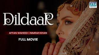 Dildaar | Full Movie | Affan Waheed, Nimra Khan | Wishes And Desires Of Human